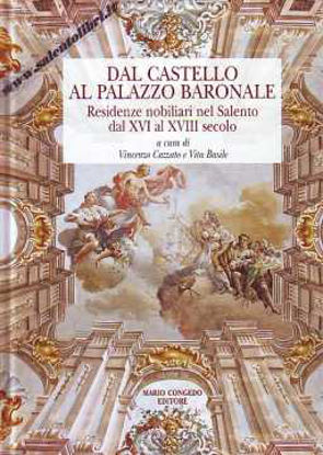 Immagine di Dal Castello al Palazzo Baronale. Residenze nobiliari nel Salento dal XVI al XVIII secolo